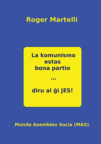 La komunismo estas bona partio. Diru al ĝi JES (Mas-Libro) (Esperanto Edition)