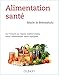 Produktbild Alimentation santé - De l'intestin au régime méditerranéen, toute l'alimentation santé expliquée.: De l'intestin au régime méditerranéen, toute l'alimentation santé expliquée.