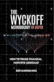  The Wyckoff Methodology in Depth: How to trade financial markets logically (Trading and Investing Course: Advanced Technical Analysis Book 1) (English Edition)