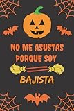  NO ME ASUSTAS PORQUE SOY BAJISTA: CUADERNO DE HALLOWEEN. CUADERNILLO DE NOTAS, LIBRETA DE APUNTES, DIARIO PERSONAL O AGENDA PARA BAJISTAS. REGALO DE CUMPLEAÑOS.