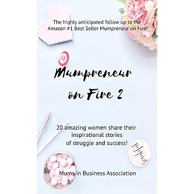 Mumpreneur on Fire 2: 20 amazing women share their inspirational stories of struggle and success!