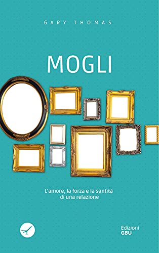 Mogli. L'amore, La Forza E La Santità Di Una Relazione