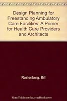 Design Planning for Freestanding Ambulatory Care Facilities: A Primer for Health Care Providers and Architects 093945095X Book Cover