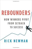 Rebounders: How Winners Pivot from Setback to Success