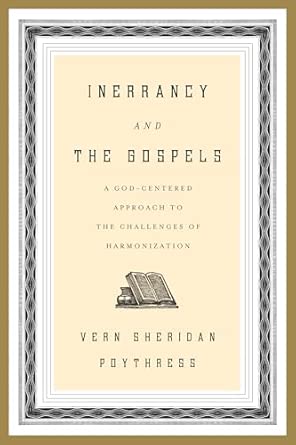 Inerrancy and the Gospels: A God-Centered Approach to the Challenges of Harmonization book cover