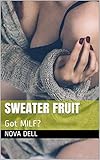 sweet fruit candy  Sweater Fruit: Got MILF? (English Edition)