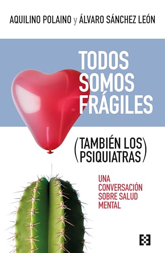 Todos somos frágiles (también los psiquiatras): Una conversación sobre salud mental (Nuevo Ensayo nº 124) (Spanish Edition)