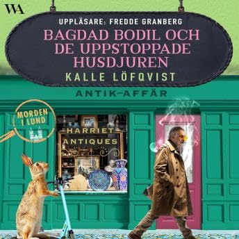 Bagdad Bodil och de uppstoppade husdjuren - Kalle Löfqvist