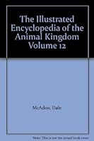 The Illustrated Encyclopedia of the Animal Kingdom - Volume 12 B000NQ0OEI Book Cover