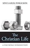 The Christian LIfe: A Doctrinal Introduction