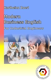 Modern Business English for Industrial Engineers Communication, Negotiation skills and 45 page of Exercises Practical English for Engineers