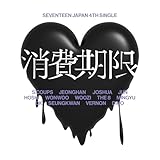 SEVENTEEN JAPAN 4TH SINGLE 「消費期限」