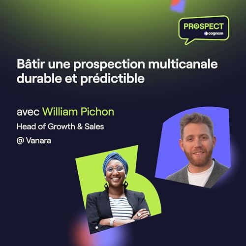 B&acirc;tir une prospection multicanale durable et pr&eacute;dictible avec William Pichon