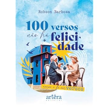Capa do livro 100 Versos Não há Felicidade: Amor e fé em Versos