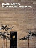 Jewish Identity in Contemporary Architecture/Judische Identitat in Der Zeitgenossischen Architektur (English and German Edition)