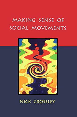 Making Sense of Social Movements (UK Higher Education OUP Humanities & Social Sciences Sociology)