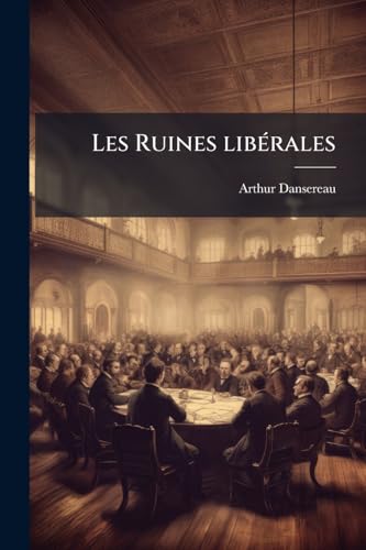 Les Ruines libérales: Quelques pages de politique (French Edition)