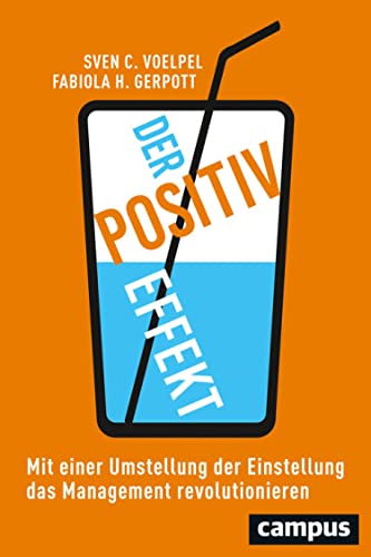 Der Positiv-Effekt: Mit einer Umstellung der Einstellung das Management revolutionieren