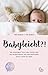 Produktbild Babyleicht!: Die geheimen Tipps und Tricks für das wunderbare und anstrengende erste Jahr mit Baby. Von Mamas für Mamas