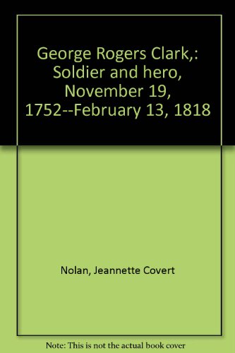George Rogers Clark,: Soldier and hero, Novembe... B0006ATW4E Book Cover