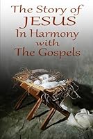 The Story of Jesus in Harmony with the Gospels - KJV 1091170150 Book Cover