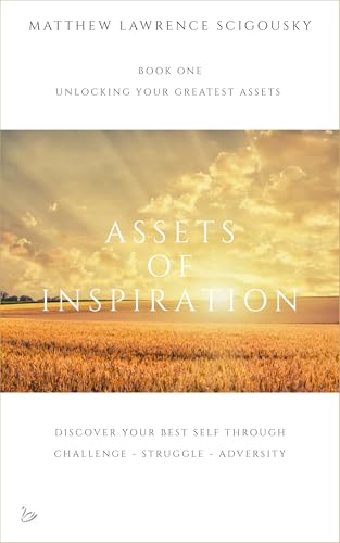 Assets Of Inspiration (Unlocking Your Greatest Assets)