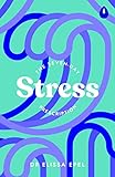 The Seven-Day Stress Prescription - Dr Elissa Epel 