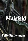 Maisfeld- ein Oberpfalz Thriller - Felix Stallwanger 