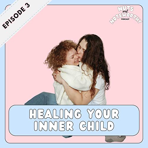Episode 3: Healing Your Inner Child