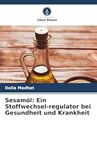 Sesamöl: Ein Stoffwechsel-regulator bei Gesundheit und Krankheit