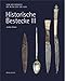 Historische Bestecke III: Von der Frühzeit bis in die Zeit um 1600
