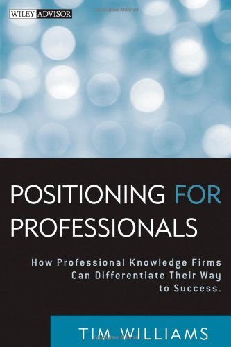 Positioning for Professionals: How Professional Knowledge Firms Can ...