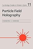 Particle Field Holography (Cambridge Studies in Modern Optics, Series Number 11)