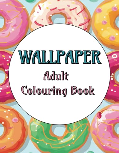 Wallpaper Adult Colouring Book: Repeating patterns for stress relief, relaxation, 75 colouring pages. Good gift for Birthday, Christmas, basket stuffer, stocking stuffer, travel, free time etc.