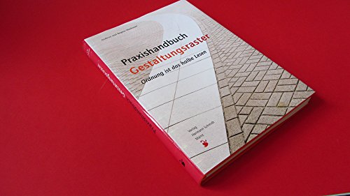 Praxishandbuch Gestaltungsraster. Effizientes Arbeiten mit typografischen Rastern: Ordnung ist das halbe Lesen Praxishandbuch Gestaltungsraster. Effizientes Arbeiten mit typografischen Rastern: Ordnung ist das halbe Lesen
