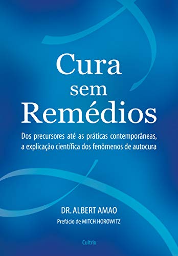 Cura sem remédios: Dos precursores até as práticas contemporâneas, a explicação científica dos fenômenos de autocura