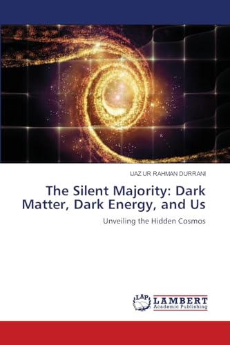 The Silent Majority: Dark Matter, Dark Energy, and Us