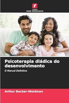Psicoterapia diádica do desenvolvimento: O Manual Definitivo (Portuguese Edition)