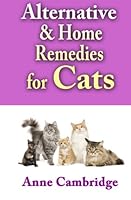Alternative and Home Remedies for Cats 1518677894 Book Cover