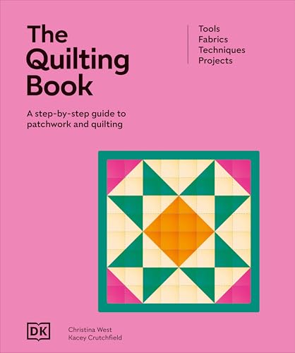 The Quilting Book: A Step-By-Step Guide to Patchwork and Quilting (Ultimate Craft Guides)