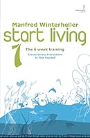 Start Living!: Eine Aussergewöhnliche Anleitung   Zu Sich Selbst Zu Finden ; Das 6 Wochen Training 3902148187 Book Cover