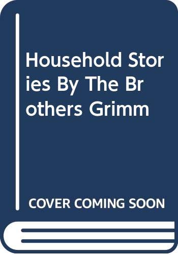Household Stories By The Brothers Grimm
