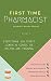 First Time Pharmacist: Everything you didn’t learn in school or on-the-job training.