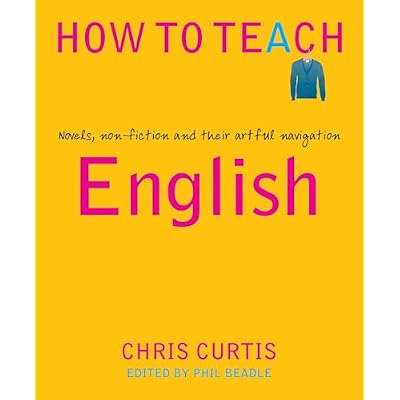 How To Teach: English: Novels, non-fiction and their artful navigation
