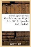 insigne collection police  Hommage au docteur Placide Mauclaire. Hôpital de la Pitié, 24 décembre 1925