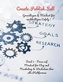 Create.Publish.Sell - Nicht schnell reich – sondern nachhaltig erfolgreich im digitalen Business: Mindset und langfristiger Erfolg mit Etsy: Strategie ... mit Amazon KdP, PoD und Etsy, Band 2)