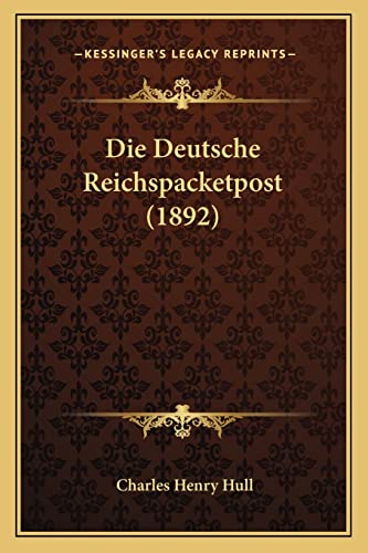 Die Deutsche Reichspacketpost (1892) (German Edition)