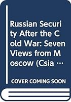 Russian Security After the Cold War: Seven Views from Moscow (Csia Studies in International Security, No 3) 0028810880 Book Cover