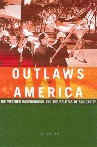 Outlaws of America: The Weather Underground and the Politics of Solidarity