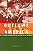 Outlaws of America: The Weather Underground and the Politics of Solidarity